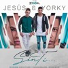 Jesus Y Yorky - Sin Ti Jesus Y Yorky - Sin Ti