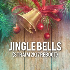 Jingle Bells (Straim 2k17 Reboot)
