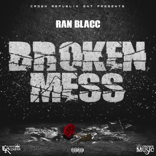 Broken Mess - Ran Blacc ~ Im Down With The Crown Mixtape
