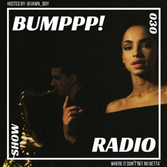 BUMPPP! RADIO 030 (SADE APPRECIATION)