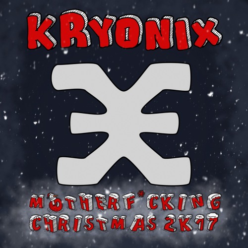 Kryonix - Motherf*cking Christmas 2k17