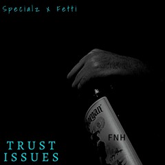 Specialz x Fetti - Trust Issues