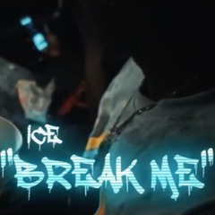 Ice - Break Me