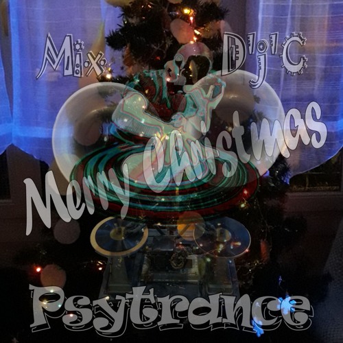Mix D'j'C - Psytrance - Merry Christmas To All !!! - (24 12 2017)  13 H 22 .Wav