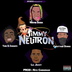 Jimmy Neutron - Wayne Sossa Ft Lil Jezzy - Yomel El Chamakito & Chestthar Downs