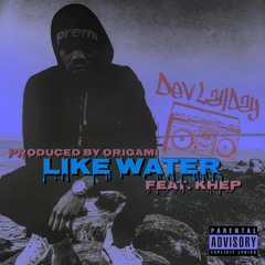 Like Water (Ft. Khep) Produced By Origamibeats