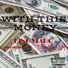 With This Money - VLADO ft. Truchi iAM & Jon Marv P