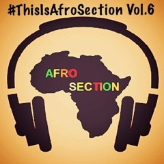 #ThisisAfrosection Vol. 6 Hosted By @JayNwosisi