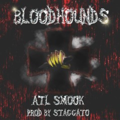 Bloodhounds - ATL Smook - Prod. By StaccatoSD