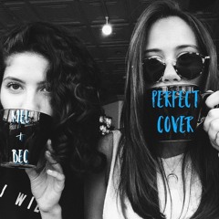 Perfect (Cover) - Melina & Rebecca