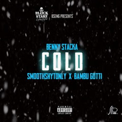 COLD - Benny Stacka x Smoothshytonly × Bambu Gotti