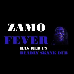 Zamo - Fever (Ras Red I's Deadly Skank Dub)