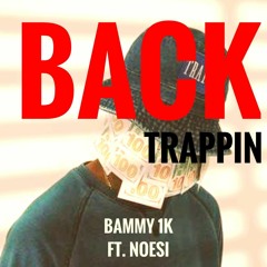 Back Trappin' (ft. NOESI)