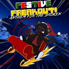 Festive Freakout (Anthem For The Broken)