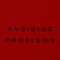 Avoiding Problems