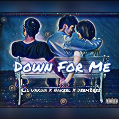 Lil Unkwn x Nakeel x DeemBeez - Down For Me (Mxd. Court St)