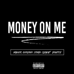 MONEY ON ME ft Danger, Shreddy, Zovah, clement, Bonfice