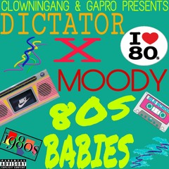Dictator x Moody - 80s babies