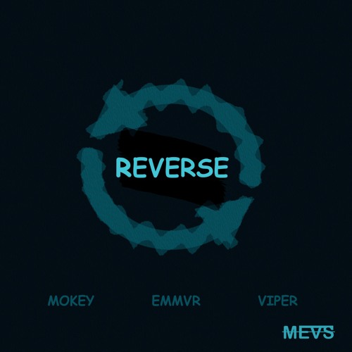 Reverse (ft. Mokey x Viper x Emmvr)