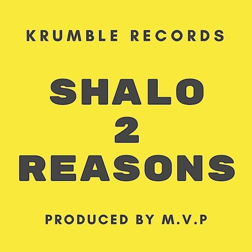 Shalo - 2 Reasons - Produced By M.v.P - Krumble Records