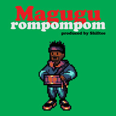 Magugu - Rompompom (prod. Shiftee)