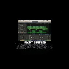 NiGHT SHiFTER