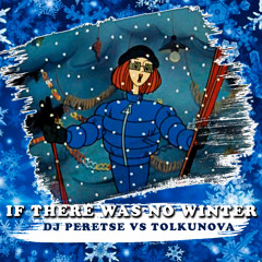 DJ Peretse vs Tolkunova - If There Was No Winter