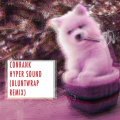 Conrank - Hyper Sound ( Blvntwrap - Conrank Army Remix Entry)