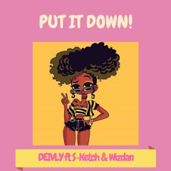 Put It Down (Deivly Ft S-Ketch & Wizdan)