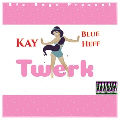 Kayy!! & Blue Heff Twerk