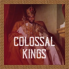 Colossal Kings Ft. Colossus