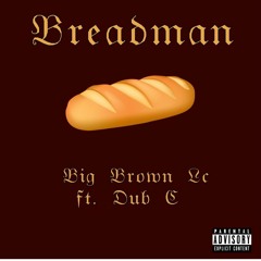 Breadman Ft. Dub C