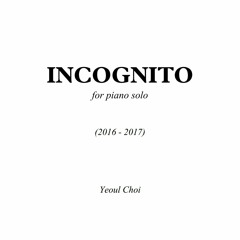 INCOGNITO for piano solo - Yeoul Choi