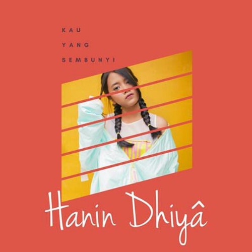 Hanin Dhiya - Kau yang sembunyi