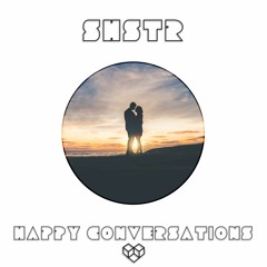 SHSTR • Happy Conversations