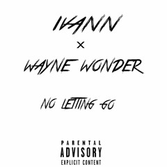 IVANN X WAYNE WONDER _NO LETTING GO (MOOMBAHTON) XMASS GIFT