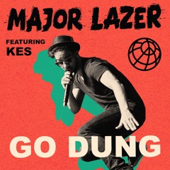 Major Lazer - Go Dung (feat. Kes)