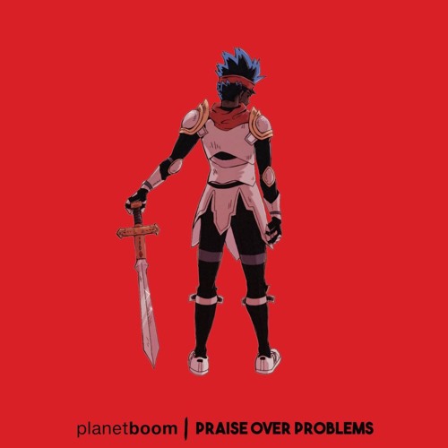 Praise Over Problems - planetboom