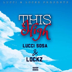 This High (Lucci Sosa Ft. LOCKZ