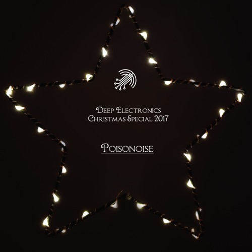 Deep Electronics - Christmas Special 2017 mixed by Poisonoise