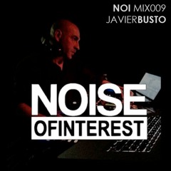 Noise Of Interest Mix - Javier Busto [113 - 117 Bpm]