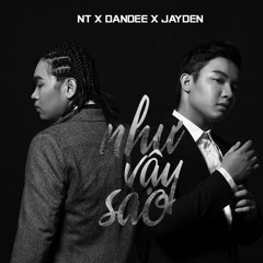 NHƯ VẬY SAO | NT x Dandee x Jayden [Official]
