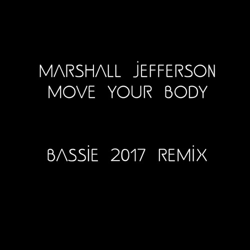 B A S S I E - Marshall Jefferson - Move Your Body (Bassie Remix) | Spinnin'  Records