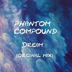 Phantom Compound - Dream (Orginal Mix)