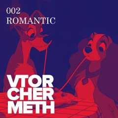 002 VTORCHERMETH PODCAST — ROMANTIC
