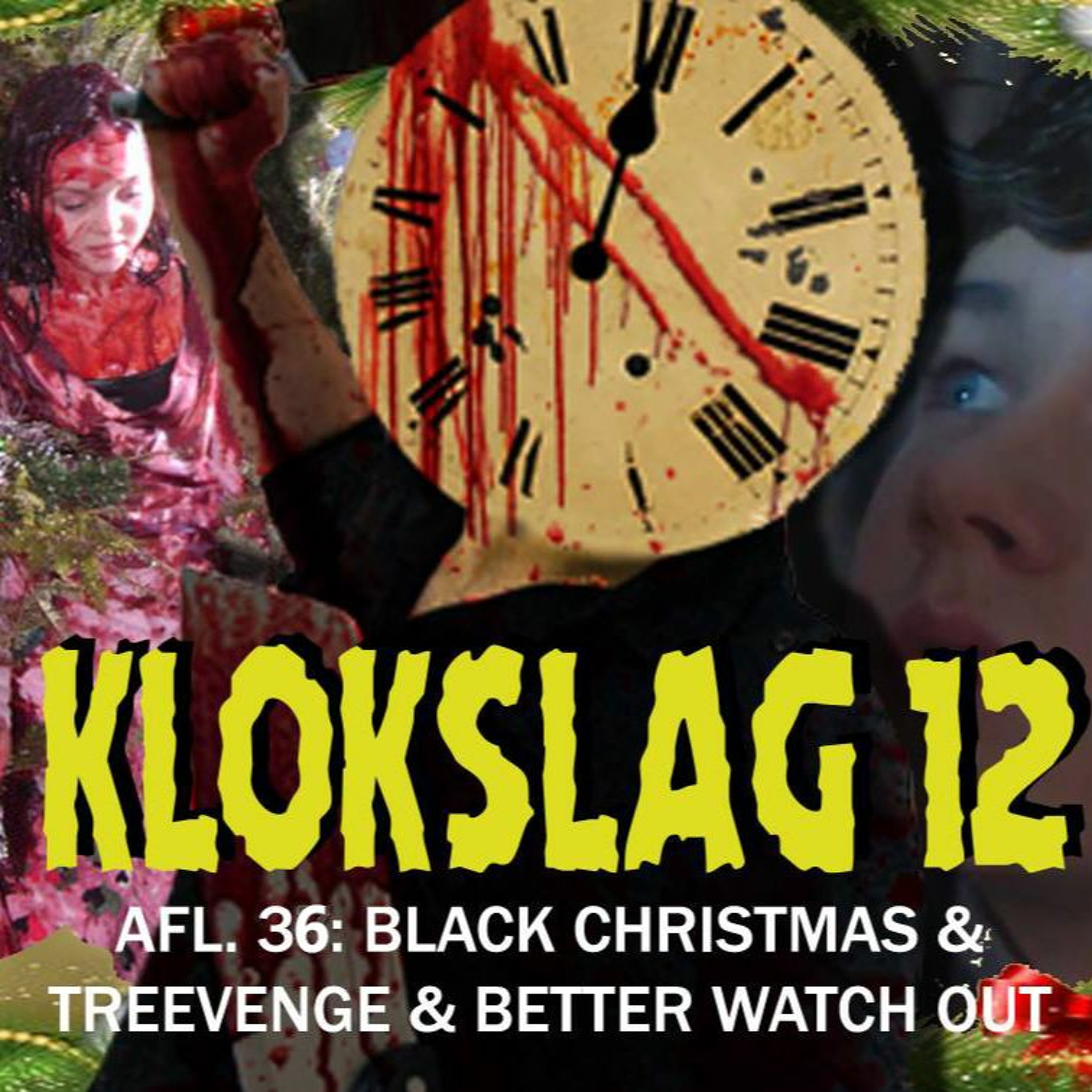 cover of episode 36. Black Christmas (1974) & Treevenge (2008) & Better Watch Out (2017)