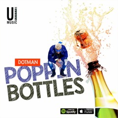 Dotman - Poppin Bottles