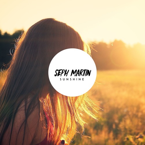 Stream Sunshine (Original Mix) by Seph Martin | Listen online for free ...