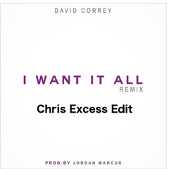 David Correy - I Want it all (Chris Excess Edit)