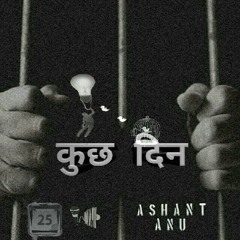 Kuchh Din - Ashant Anu